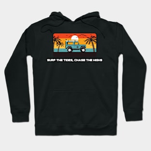 Beach Surfing Surf the Tides, Chase the Highs Hoodie